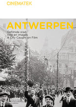 Load image into Gallery viewer, Antwerp, a City Caught on Film
